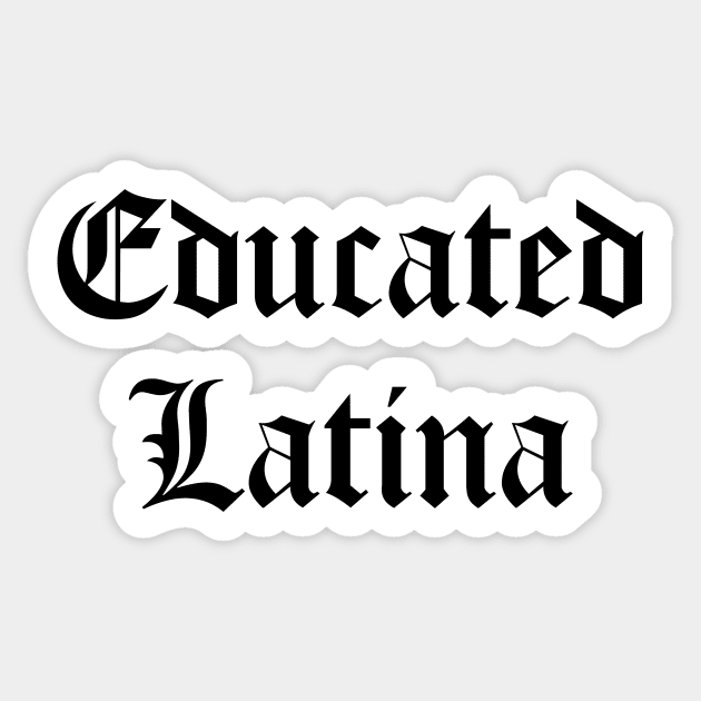 Educated Latina Sticker by zubiacreative